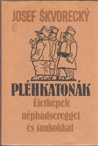 Josef Skvorecky - Plhkatonk- letkpek nphadsereggel s tankokkal