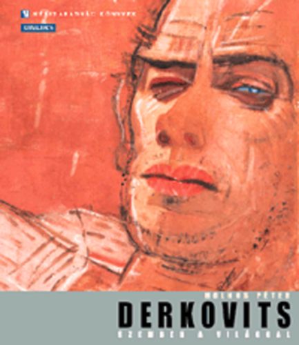 Molnos Pter - Derkovits - Szemben a vilggal