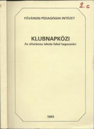 Kereszty Zsuzsa (szerk.) - Klubnapkzi - Az ltalnos iskola fels tagozatn