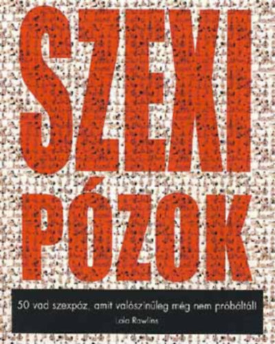 Lola Rawlins - Szexi p�zok - 50 vad szexp�z, amit val�sz�n�leg m�g nem pr�b�lt�l!