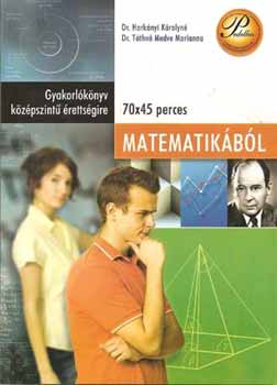 Harknyi Krolyn dr.; Tthn Medve Marianna dr. - Gyakorlknyv kzpszint rettsgire matematikbl