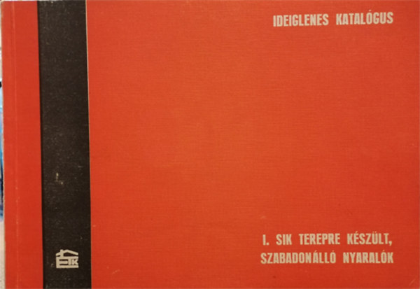 G. Fejes M�ria (szerk) - I. sik terepre k�sz�lt, szabadon�ll� nyaral�k-Ideiglenes katal�gus