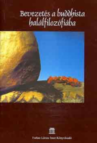 Farkas Lrinc Imre Kiad - Bevezets a buddhista hallfilozfiba