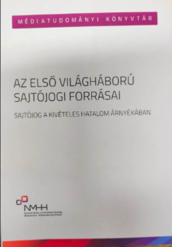 Az els vilghbor sajtjogi forrsai - sajtjog a kivteles hatalom rnykban