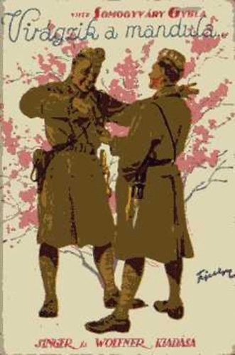 Vitéz Somogyváry Gyula - Virágzik a mandula... (I-II. egyben)