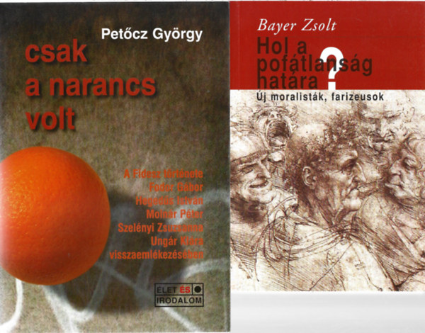 2 db könyv, Bayer Zsolt: Hol a pofátlanság határa?, Petőcz György: Csak a narancs volt