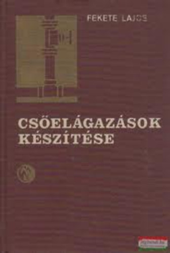 Fekete Lajos - Csőelágazások készítése