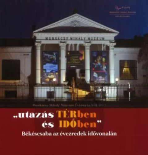 "utaz�s T�Rben �s ID�ben" - B�k�scsaba az �vezredek id�vonal�n