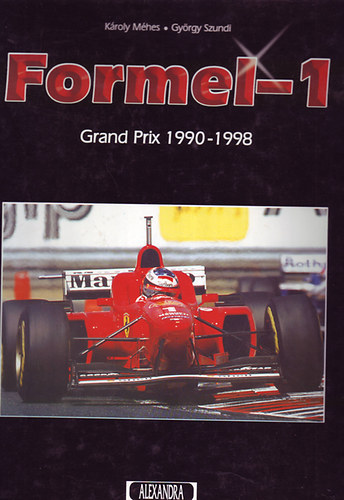 Mhes Kroly- Szundi Gyrgy - Formula 1 Grand Prix 1990-1998) - angol nyelv