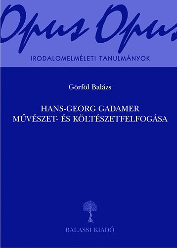 G�rf�l Bal�zs - Hans-Georg Gadamer m�v�szet- �s k�lt�szetfelfog�sa