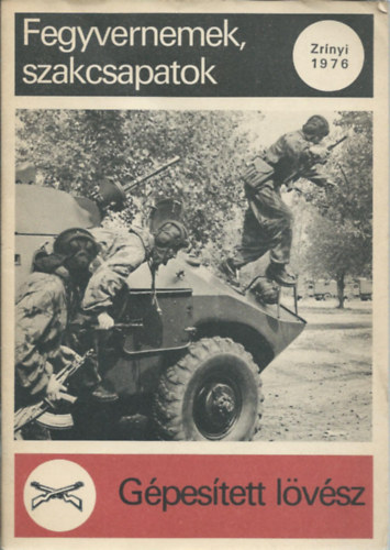 Kozma Tóth István - Fegyvernemek, szakcsapatok (Zrínyi 1976) - Gépesített lövész