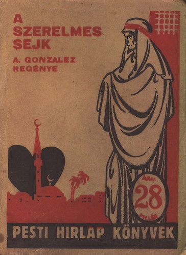 A. Gonzalez - A szerelmes sejk (Pesti Hirlap knyvek)