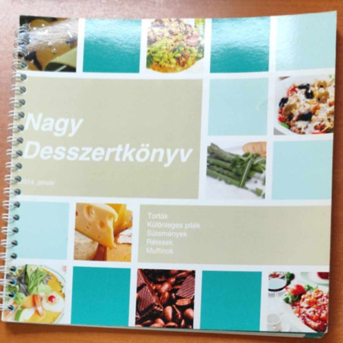 Nagy Desszertknyv 2014. janur - Tortk, klnleges pitk, stemnyek, rtesek, muffinok