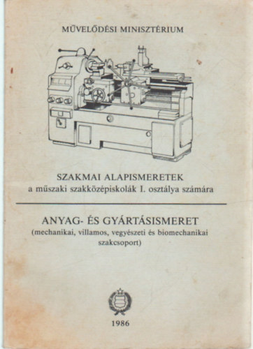 Nagy Sndor Lszl - Szakmai alapismeretek a mszaki szakkzpiskolk I. oszlya szmra -Anyag s gyrtsismeret
