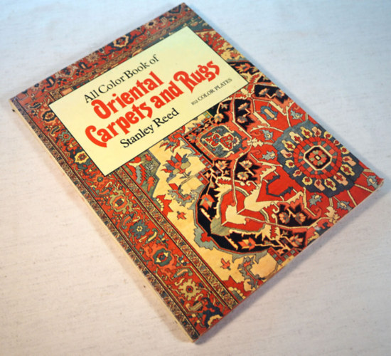 by Stanley Reed (author) - All Color Book of Oriental Carpets and Rugs  -  102 color plates