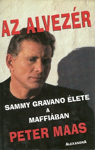 Peter Maas - Az alvezr - Sammy Gravano lete a maffiban