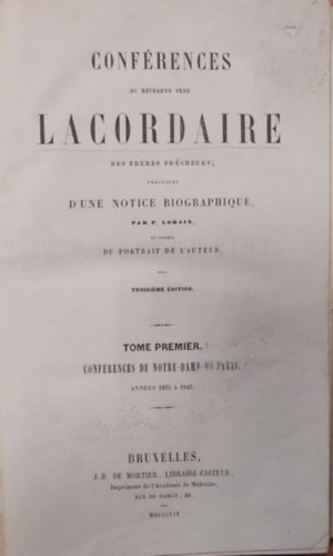 Confrences du Rvrend Pre Lacordaire D'une Notice Biographique (Lacordaire tiszteletes atya rtekezsei letrajzi jegyzet alapjn)