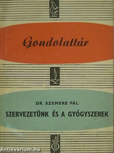 Dr.Szemere Pál - Szervezetünk és a gyógyszerek