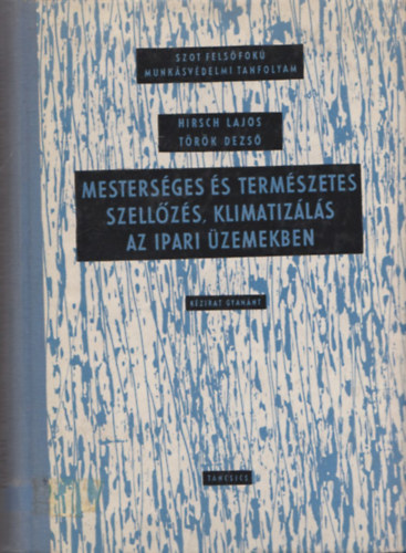 Hirsch Lajos, T�r�k Dezs� - Mesters�ges �s term�szetes szell�z�s, klimatiz�l�s az ipari �zemekben