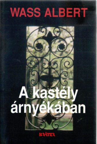 Wass Albert - A kastly rnykban (Kemny ktsben 12, ktet)