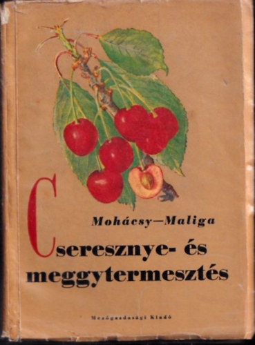 Mohácsy-Maliga - Cseresznye- és meggytermesztés
