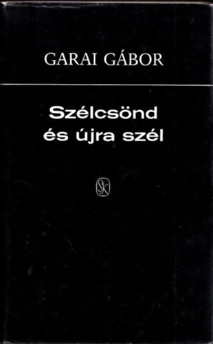 Garai G�bor - Sz�lcs�nd �s �jra sz�l (Bertha Bulcsunak dedik�lt p�ld�ny)