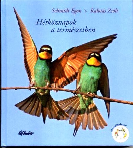 Schmidt Egon; Kalots Zsolt - Htkznapok a termszetben