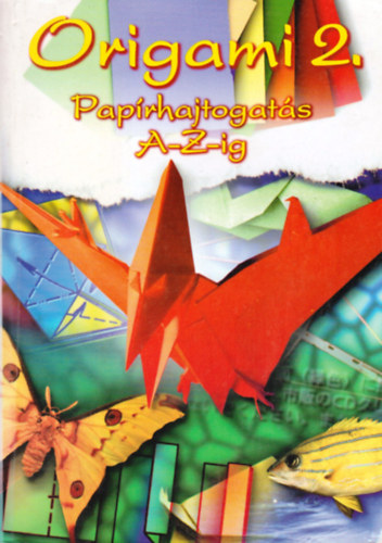 Knyvkuck - Origami 2.: Paprhajtogats A-Z-ig
