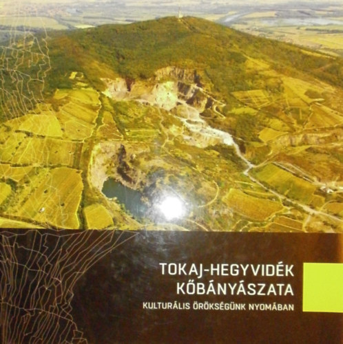 Mtys Lara (szerk.) - Tokaj-hegyvidk kbnyszata