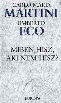 Martini, C.M.-Eco, Umberto - Miben hisz, aki nem hisz?