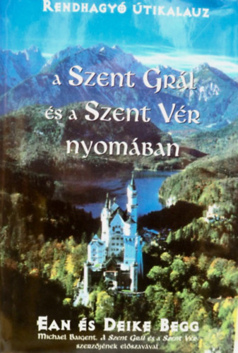 Ean és Deike Begg - A Szent Grál és a Szent Vér nyomában