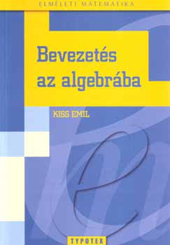 Kiss Emil - Bevezets az algebrba