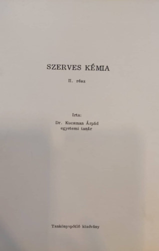 Dr. Kucsman Árpád - Szerves kémia II.