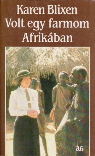 Karen Blixen - Volt egy farmom Afrikban