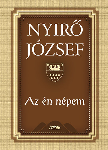 Nyírő József, Hunyadi Csaba Zsolt (szerk.), Pozsik László (lektor), Juhász Ferenc (lektor), Lakatos Mihály - Az én népem (Lakatos Mihály utószavával)