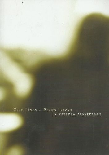 Oll Jnos, Perjs Istvn - A katedra rnykban