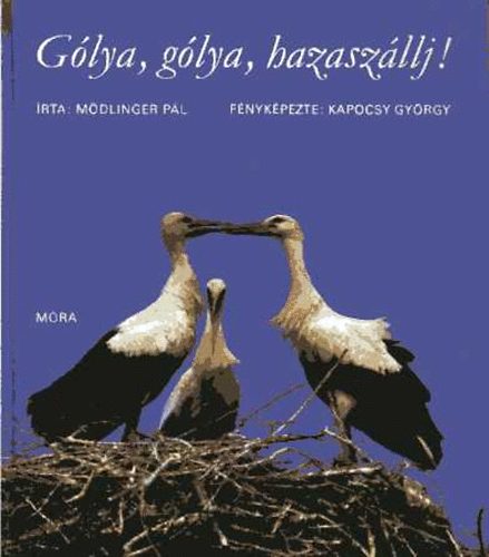 M�dlinger P�l; Kapocsy Gy�rgy - G�lya, g�lya, hazasz�llj!