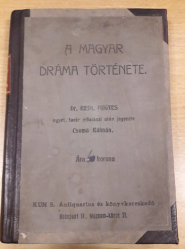 Csoma Klmn, Dr. Riedl Frigyes - A magyar drma trtnete (1906)