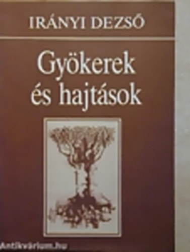 Irányi Dezső - Gyökerek és hajtások