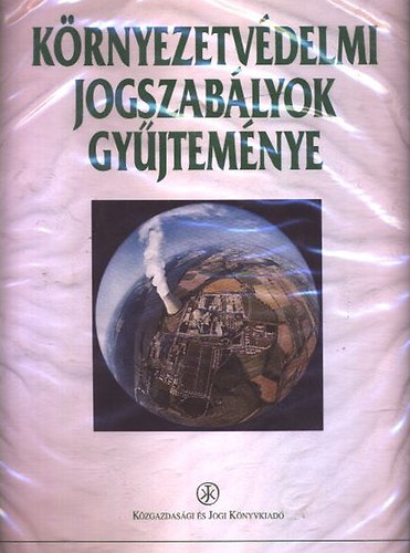 Erdey Gyrgy (fszerk) - Krnyezetvdelmi jogszablyok teljeskr gyjtemnye