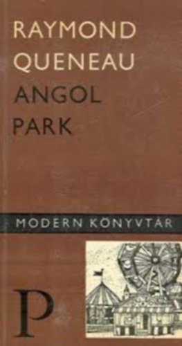 Raymond Queneau - Raymond Queneau knyvcsomag 4 db: Angol park - Az let vasrnapja - Ikrosz repl - Zazie a metrn
