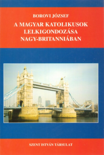 A magyar katolikusok lelkigondozsa Nagy-Britanniban