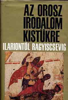 Az orosz irodalom kist�kre-Ilariont�l Ragyiscsevig