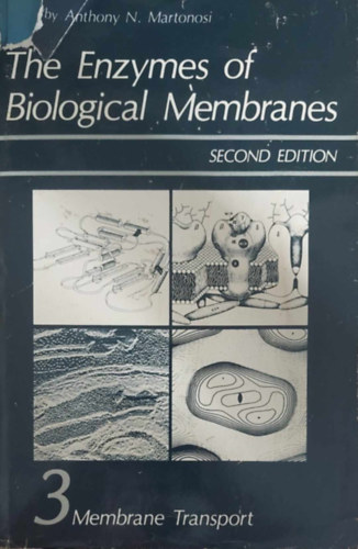 Anthony N. Martonosi - The Enzymes of Biological Membranes 3. - Membran Transport (A biol�giai membr�nok enzimjei - angol nyelv�)
