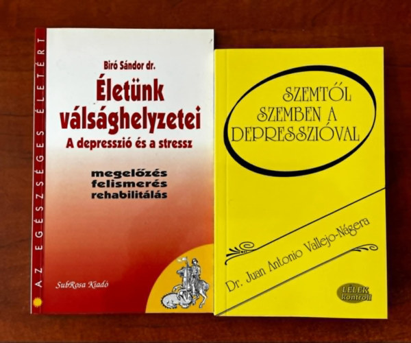 Dr. Juan Antonio Vallejo-Ngera, Dr. Br Sndor - 2db Depresszis knyv:Szemtl szemben a depresszival+letnk vlsghelyzetei - A depresszi s a stressz