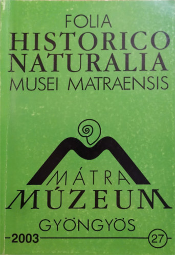 Varga Andrs (szerk.) - Folia Historico Naturalia Musei Matraensis 2003/27