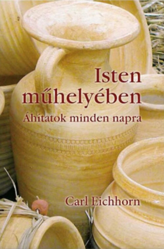 Dr. Carl Eichhorn - Isten mhelyben - hitatok mindennapra (Evangliumi Kiad - Fordtotta: Nagy Gyula)