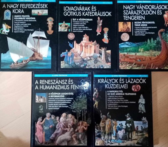 Kardi Ilona (szerk.), Pierre Marchand (szerk.), Jean-Paul Duviols, Christian Briet - Larousse j Kpes Trtnelem sorozat 6-10. (Nagy vndorlsok szrazfldn s tengeren / Lovagvrak s gtikus katedrlisok / A nagy felfedezsek kora / A renesznsz s a humanizmus fnyei / Kirlyok s lzadk kzdelmei)