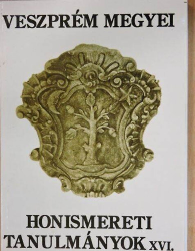 Hudi József (szerk.), Dr. Tóth Dezső (szerk.) - Veszprém megyei honismereti tanulmányok XVI. A honfoglalás 1100.évfordulójának tiszteletére