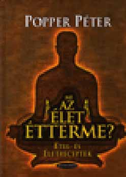 Popper Péter - Mi az élet étterme?